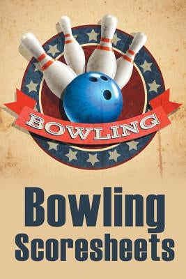 Bowling Score Sheets: A 6" x 9" Score Book With 97 Sheets of Game Record Keeping Strikes, Spares and Frames for Coaches, Bowling Leagues or by Best Game Score Book Publishers