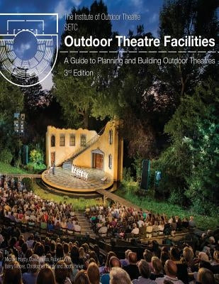 Outdoor Theatre Facilities: A Guide to Planning and Building Outdoor Theatres by Weiss, David
