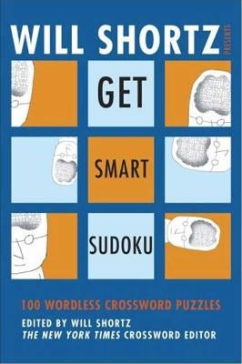 Will Shortz Presents Get Smart Sudoku by Shortz, Will