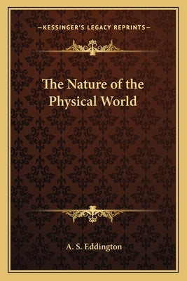 The Nature of the Physical World by Eddington, A. S.