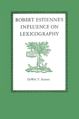 Robert Estienne's Influence on Lexicography by Starnes, DeWitt T.