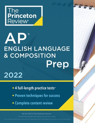 Princeton Review AP English Language & Composition Prep, 2022: 4 Practice Tests + Complete Content Review + Strategies & Techniques by The Princeton Review