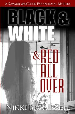 Black and White and Red all Over: a Summer McCloud paranormal mystery by Broadwell, Nikki