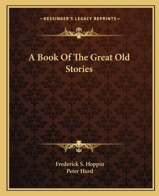 A Book Of The Great Old Stories by Hoppin, Frederick S.