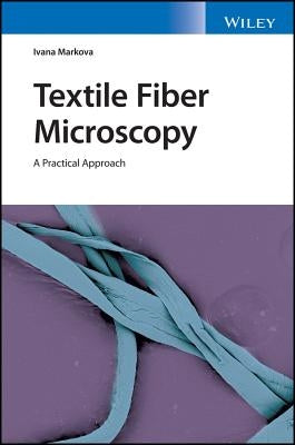 Textile Fiber Microscopy by Markova, Ivana