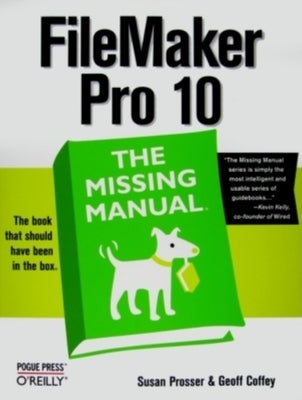 FileMaker Pro 10: The Missing Manual by Prosser, Susan