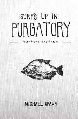 Surf's Up in Purgatory by Bland, David Travis