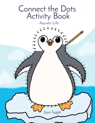 Connect the Dots Activity Book: Aquatic Life by Tuggle