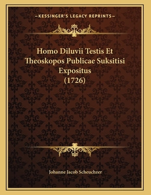 Homo Diluvii Testis Et Theoskopos Publicae Suksitisi Expositus (1726) by Scheuchzer, Johanne Jacob