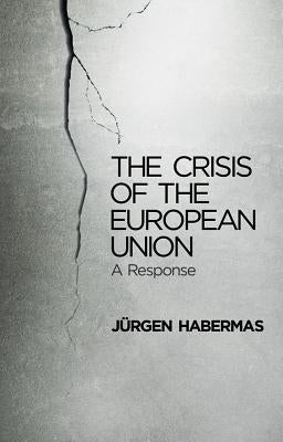 The Crisis of the European Union: A Response by Habermas