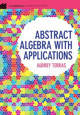 Abstract Algebra with Applications by Terras, Audrey