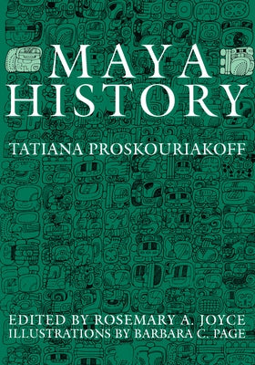 Maya History by Proskouriakoff, Tatiana