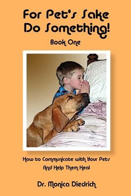 For Pet's Sake, Do Something! Book One by Diedrich, Monica