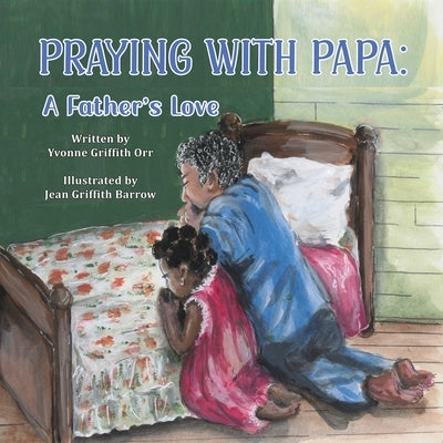 Praying with Papa: A Father's Love by Griffith-Orr, Yvonne