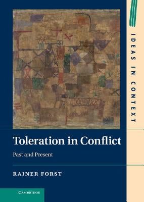 Toleration in Conflict by Forst, Rainer