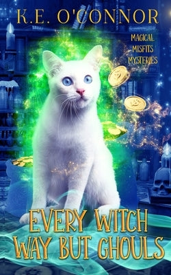 Every Witch Way but Ghouls by O'Connor, K. E.