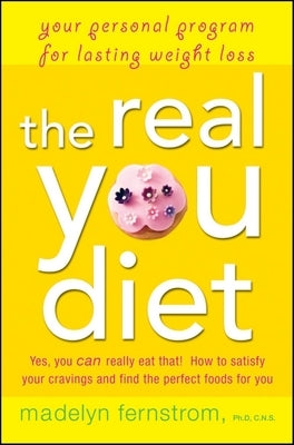 The Real You Diet: Your Personal Program for Lasting Weight Loss by Fernstrom, Madelyn
