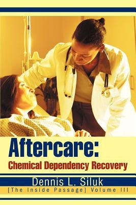 Aftercare: Chemical Dependency Recovery: [The Inside Passage] Volume III by Siluk, Dennis L.