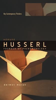 Edmund Husserl: Founder of Phenomenology by Moran, Dermot