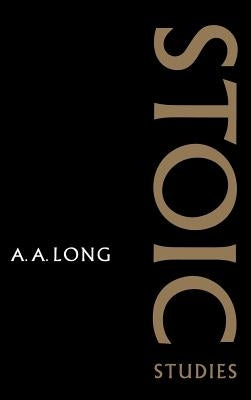 Stoic Studies by Long, A. A.