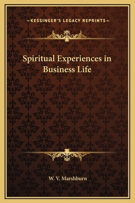 Spiritual Experiences in Business Life by Marshburn, W. V.