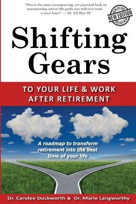 Shifting Gears to Your Life and Work After Retirement: Second Edition by Langworthy, Marie