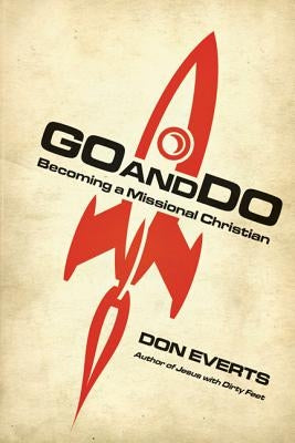 Go and Do: Becoming a Missional Christian by Everts, Don