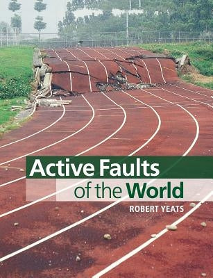 Active Faults of the World by Yeats, Robert
