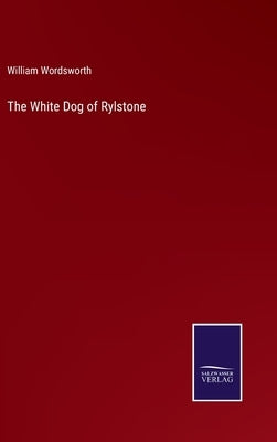The White Dog of Rylstone by Wordsworth, William