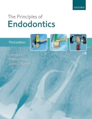 The Principles of Endodontics by Patel, Shanon