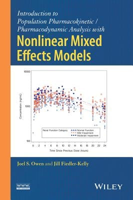 Introduction to Population Pharmacokinetic / Pharmacodynamic Analysis with Nonlinear Mixed Effects Models by Owen, Joel S.