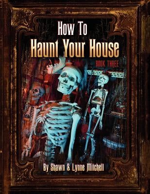 How to Haunt Your House, Book Three by Mitchell, Lynne