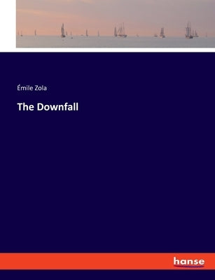 The Downfall by Zola, Émile