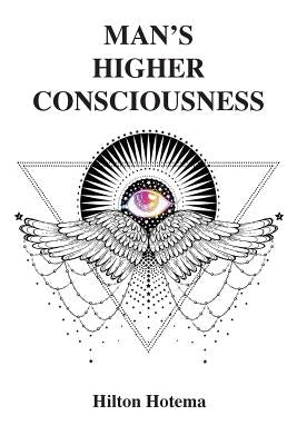 Man's Higher Consciousness by Hotema, Hilton