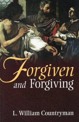 Forgiven and Forgiving by Countryman, L. William