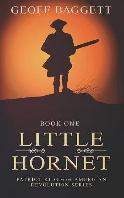 Little Hornet: Boy Patriot of North Carolina by Baggett, Geoff