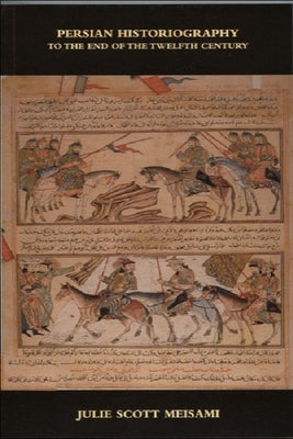 Persian Historiography by Meisami, Julie Scott