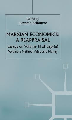Marxian Economics: A Reappraisal: Volume 1: Essays on Volume III of Capital - Method, Value and Money by Bellofiore, Riccardo