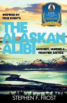 The Alaskan Alibi by Frost, Stephen