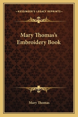 Mary Thomas's Embroidery Book by Thomas, Mary