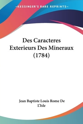 Des Caracteres Exterieurs Des Mineraux (1784) by De L'Isle, Jean Baptiste Louis De Rome