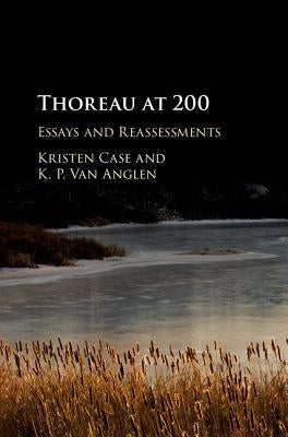 Thoreau at 200: Essays and Reassessments by Case, Kristen