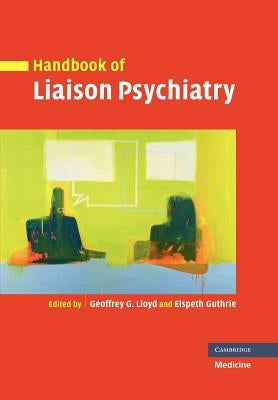 Handbook of Liaison Psychiatry by Lloyd, Geoffrey