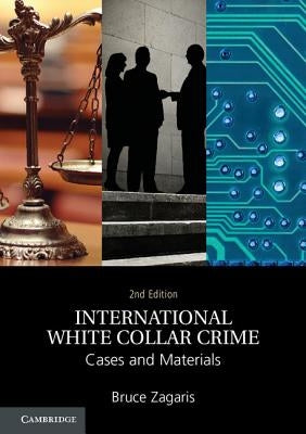 International White Collar Crime: Cases and Materials by Zagaris, Bruce