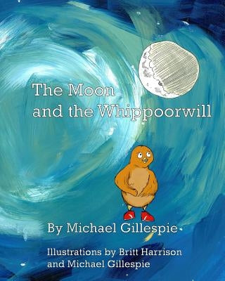 The Moon and the Whippoorwill by Gillespie, Michael G.