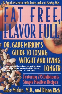 Fat Free, Flavor Full: Dr. Gabe Mirkin's Guide to Losing Weight & Living Longer by Mirkin, Gabe