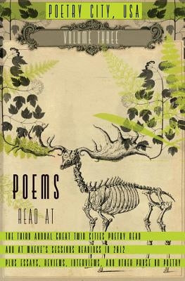 Poetry City, USA, Vol. 3: An anthology of poems read at the third annual Great Twin Cities Poetry Read plus essays, interviews, reviews, and oth by Mauch, Matt