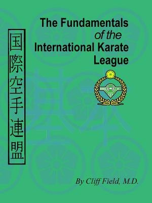 The Fundamentals of the International Karate League by Field, Cliff