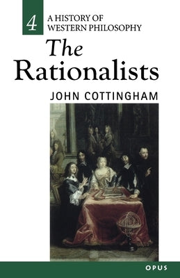 The Rationalists: History of Western Philosophy 4 by Cottingham, John