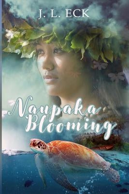 Naupaka Blooming: A Hawaiian Reincarnation Romance by Eck, J. L.